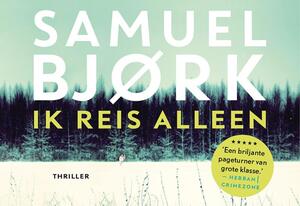 Ik reis alleen - Samuel Bjørk Ik reis alleen - Samuel Bjørk