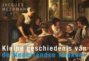 Kleine geschiedenis van de Nederlandse keuken - Dwarsligger - Jacques Meerman Kleine geschiedenis van de Nederlandse keuken - Dwarsligger - Jacques Meerman