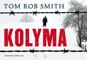 Kolyma - Tom Rob Smith Kolyma - Tom Rob Smith