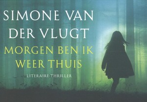 Morgen ben ik weer thuis - Simone van der Vlugt Morgen ben ik weer thuis - Simone van der Vlugt