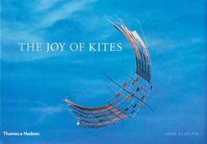 Joy of Kites - Hans Silvester Joy of Kites - Hans Silvester