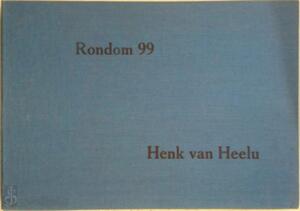 Rondom 99 - Henk van Heelu Rondom 99 - Henk van Heelu