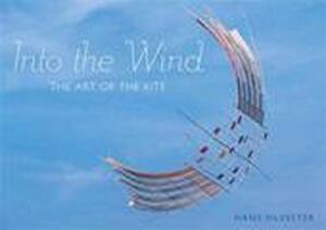 Into the Wind - Hans Silvester, Eric Fottorino, Philippe Cottenceau Into the Wind - Hans Silvester, Eric Fottorino, Philippe Cottenceau