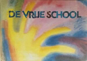 De vrije school - Frans Carlgren, Arne Klingborg, Jan G. Baggerman De vrije school - Frans Carlgren, Arne Klingborg, Jan G. Baggerman