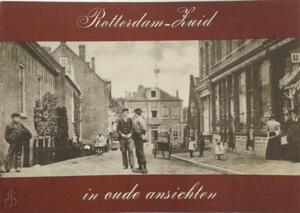 Rotterdam-Zuid in oude ansichten - P. Ratsma