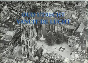 Oud Utrecht vanuit de lucht - W. Brakkee Oud Utrecht vanuit de lucht - W. Brakkee