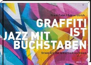 Graffiti ist Jazz mit Buchstaben - Sabine Ullrich