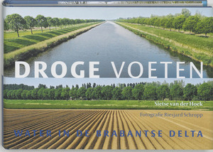 Droge voeten : Water in de Brabantse delta - Sietse van der Hoek, Riesjard Schropp