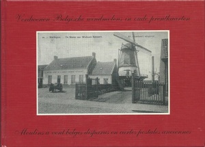 Verdwenen Belgische windmolens in oude prentkaarten - John Verpaalen Verdwenen Belgische windmolens in oude prentkaarten - John Verpaalen