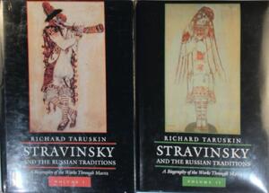 Stravinsky & the Russian Traditions - A Biography of the Works Through Mavra 2V Set - Richard Taruskin