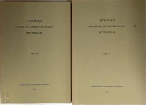 Inventaris van het oud archief van de stad Rotterdam 1340-1813. 2 delen - 