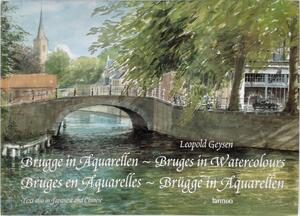 Brugge in Aquarellen - Luc Devliegher, Leopold Geysen Brugge in Aquarellen - Luc Devliegher, Leopold Geysen