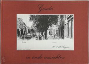 Gouda in oude ansichten - W. Veerman Gouda in oude ansichten - W. Veerman