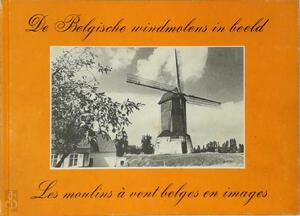 De Belgische Windmolens in Beeld - André Ver Elst De Belgische Windmolens in Beeld - André Ver Elst