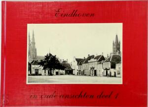 Eindhoven in oude ansichten - Deel 1 - A.J.J.H. Tops Eindhoven in oude ansichten - Deel 1 - A.J.J.H. Tops
