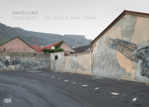 David Lurie – Undercity – The Other Cape Town - David Lurie – Undercity – The Other Cape Town -