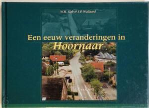 Een eeuw veranderingen in Hoornaar - 