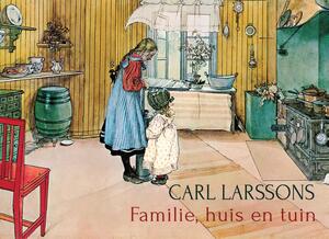 Familie, huis en tuin - Carl Larsson