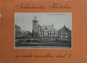 Nederlandse kastelen in oude ansichten deel 2 - J. Harenberg Nederlandse kastelen in oude ansichten deel 2 - J. Harenberg