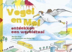 Vogel en Mol ontdekken een wereldtaal - Marijke Keur Vogel en Mol ontdekken een wereldtaal - Marijke Keur
