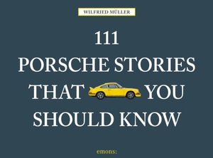 111 porsche stories you should know - Wilfried Muller 111 porsche stories you should know - Wilfried Muller