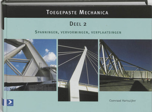Toegepaste mechanica Deel 2 Spanningen, vervormingen, verplaatsingen - Coenraad Hartsuijker Toegepaste mechanica Deel 2 Spanningen, vervormingen, verplaatsingen - Coenraad Hartsuijker