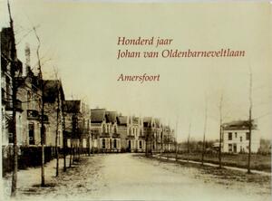 Honderd jaar Johan van Oldenbarneveltlaan Amersfoort - Paaul van Exel