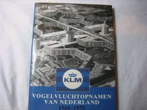 Vogelvluchtopnamen van Nederland 1960-1975 - S. Derks Vogelvluchtopnamen van Nederland 1960-1975 - S. Derks