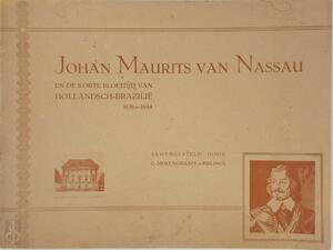 Johan Maurits van Nassau en de korte bloeitijd van Hollandsch-Brazilië, 1636-1644 - Cornelia Gerlings Molengraaff Johan Maurits van Nassau en de korte bloeitijd van Hollandsch-Brazilië, 1636-1644 - Cornelia Gerlings Molengraaff