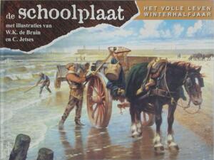 De Schoolplaat het volle leven winterhalfjaar - W.K. De Bruin, C. Jetses De Schoolplaat het volle leven winterhalfjaar - W.K. De Bruin, C. Jetses
