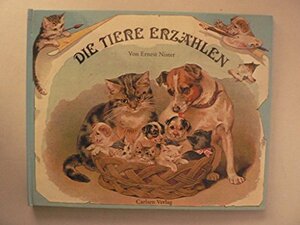 Die Tiere Erzählen - Ernest Nister Die Tiere Erzählen - Ernest Nister