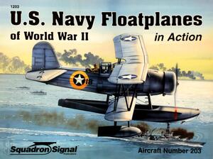 US Navy Floatplanes of World War II in Action - Al Adcock, Don Greer US Navy Floatplanes of World War II in Action - Al Adcock, Don Greer