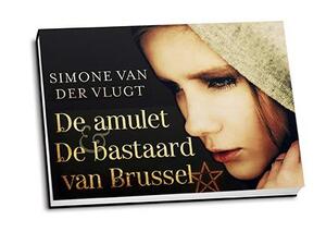 De amulet + De bastaard van Brussel - Simone van der Vlugt De amulet + De bastaard van Brussel - Simone van der Vlugt