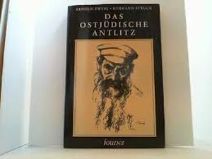 Das ostjüdische Antlitz - Arnold Zweig Das ostjüdische Antlitz - Arnold Zweig