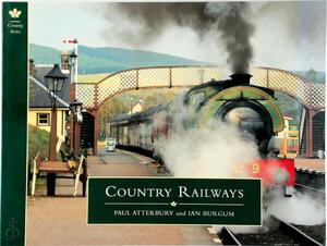 Country Railways - Paul Atterbury, Ian Burgum Country Railways - Paul Atterbury, Ian Burgum
