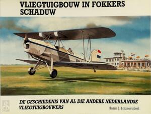 Vliegtuigbouw in fokkers schaduw - Harm Hazewinkel