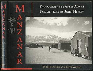 Manzanar - John Armor, John Hersey, Ansel Adams, Peter Wright