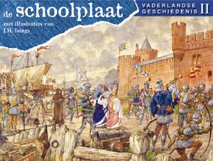 De Schoolplaat: Vaderlandse Geschiedenis deel 2 - J.H. Isings De Schoolplaat: Vaderlandse Geschiedenis deel 2 - J.H. Isings