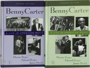 Benny Carter : A Life in American Music - Morroe Berger, Edward Berger, James Patrick Benny Carter : A Life in American Music - Morroe Berger, Edward Berger, James Patrick