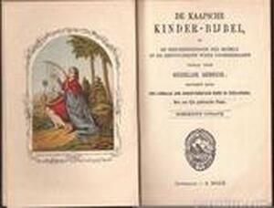 De Kaapsche kinder-bijbel, of De geschiedenissen des Bijbels op de eenvoudigste wijze voorgedragen, vooral voor huiselijk gebruik - Een Leeraar Der Gereformeerde Kerk In Zuid-Afrika