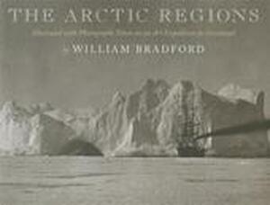 The Arctic Regions - William Bradford
