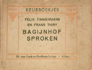 Bagijnhof-sproken - Felix Timmermans, Frans Thiry Bagijnhof-sproken - Felix Timmermans, Frans Thiry