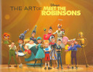 The Art of Meet the Robinsons - Tracey Miller-Zarneke The Art of Meet the Robinsons - Tracey Miller-Zarneke