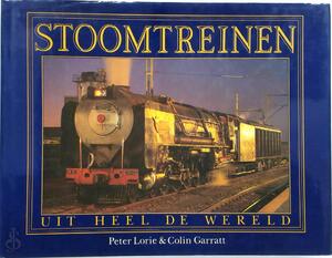 Stoomtreinen uit heel de wereld - Peter Lorie, Colin Garratt, Martin Hofstede, Remmo Statius Muller Stoomtreinen uit heel de wereld - Peter Lorie, Colin Garratt, Martin Hofstede, Remmo Statius Muller