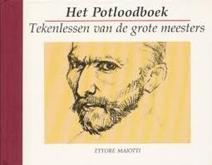 Het potloodboek - tekenlessen van de grote meesters - Ettore Maiotti Het potloodboek - tekenlessen van de grote meesters - Ettore Maiotti