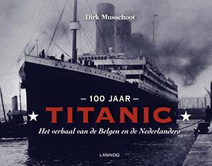 De Belgen op de Titanic * 100 jaar Titanic - Dirk Musschoot De Belgen op de Titanic * 100 jaar Titanic - Dirk Musschoot