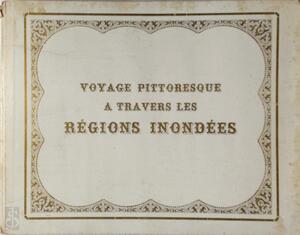 Voyage pittoresque à travers les Régions inondées - 