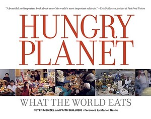 Hungry planet : what the world eats - Peter Menzel