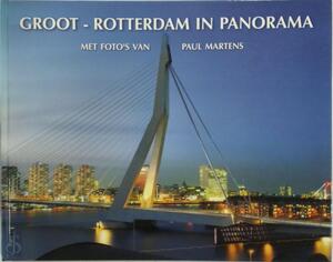 Groot - Rotterdam in panorama met foto's van Paul Martens - Paul Martens
