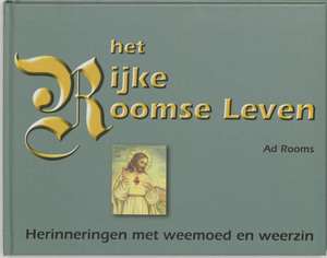 Het Rijke Roomse Leven - A. Rooms Het Rijke Roomse Leven - A. Rooms